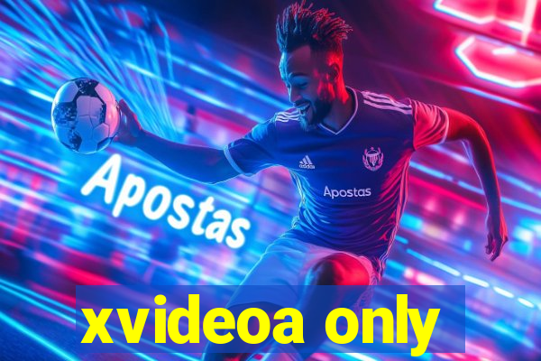 xvideoa only